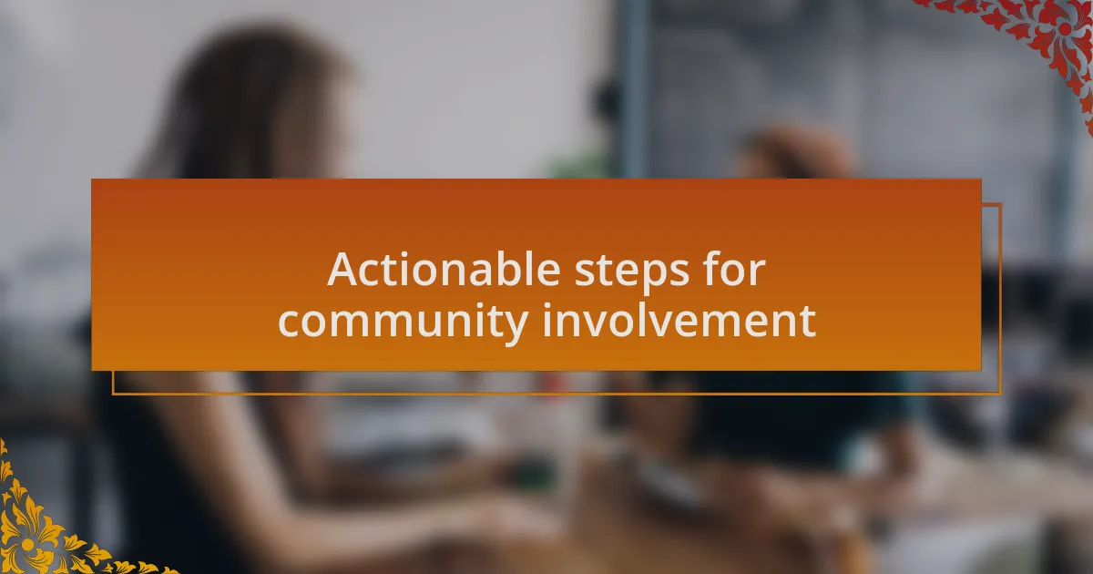 Actionable steps for community involvement