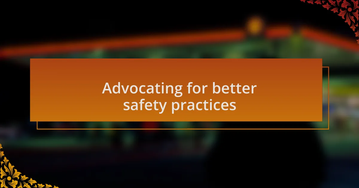 Advocating for better safety practices