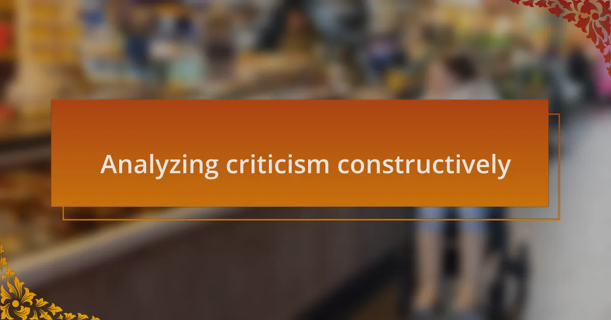 Analyzing criticism constructively