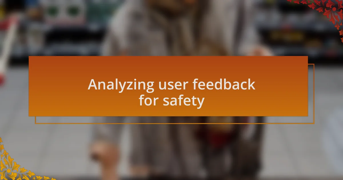 Analyzing user feedback for safety
