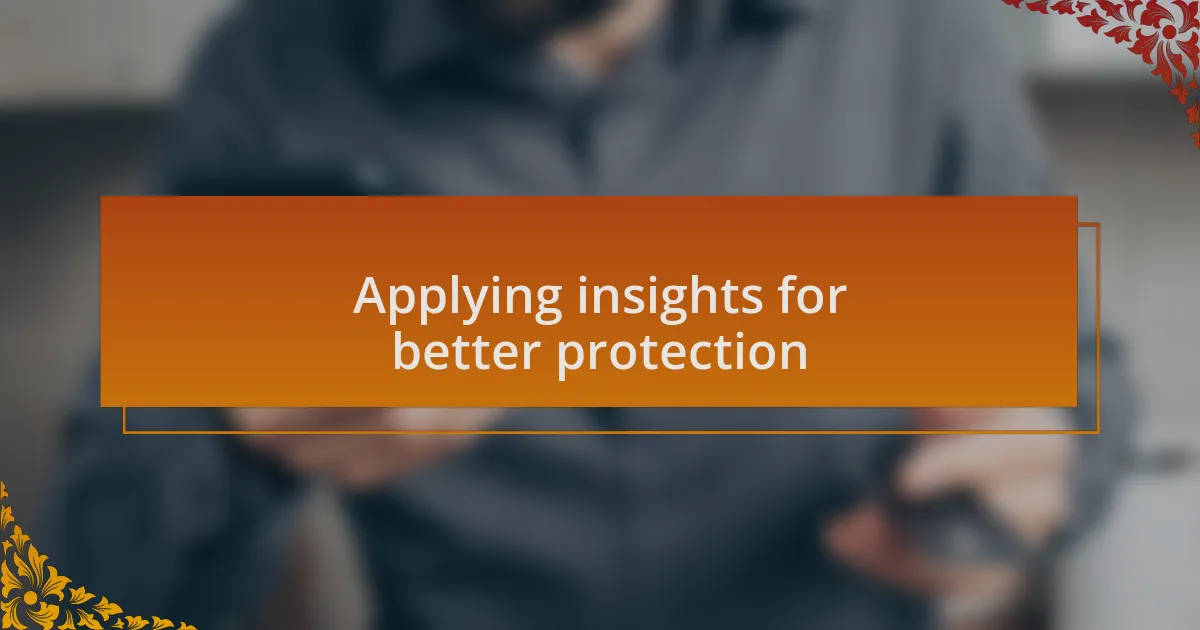 Applying insights for better protection