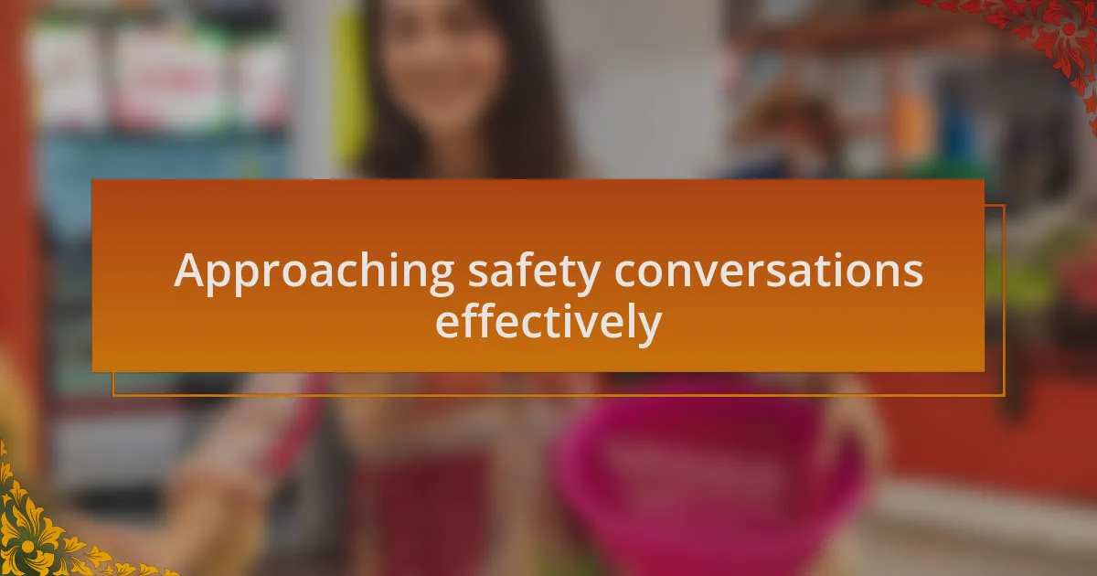 Approaching safety conversations effectively