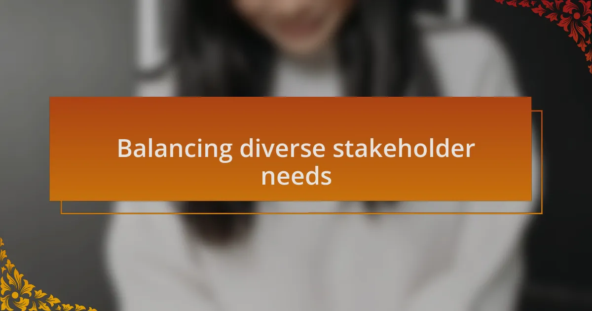 Balancing diverse stakeholder needs
