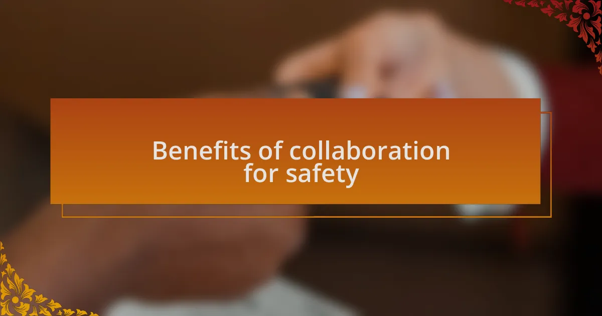 Benefits of collaboration for safety