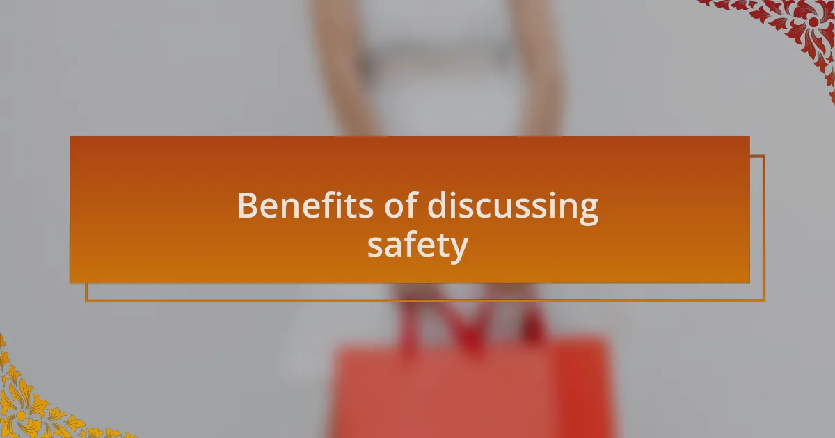 Benefits of discussing safety