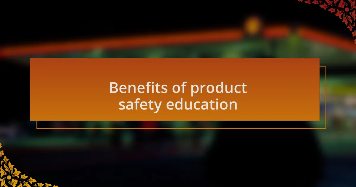 Benefits of product safety education