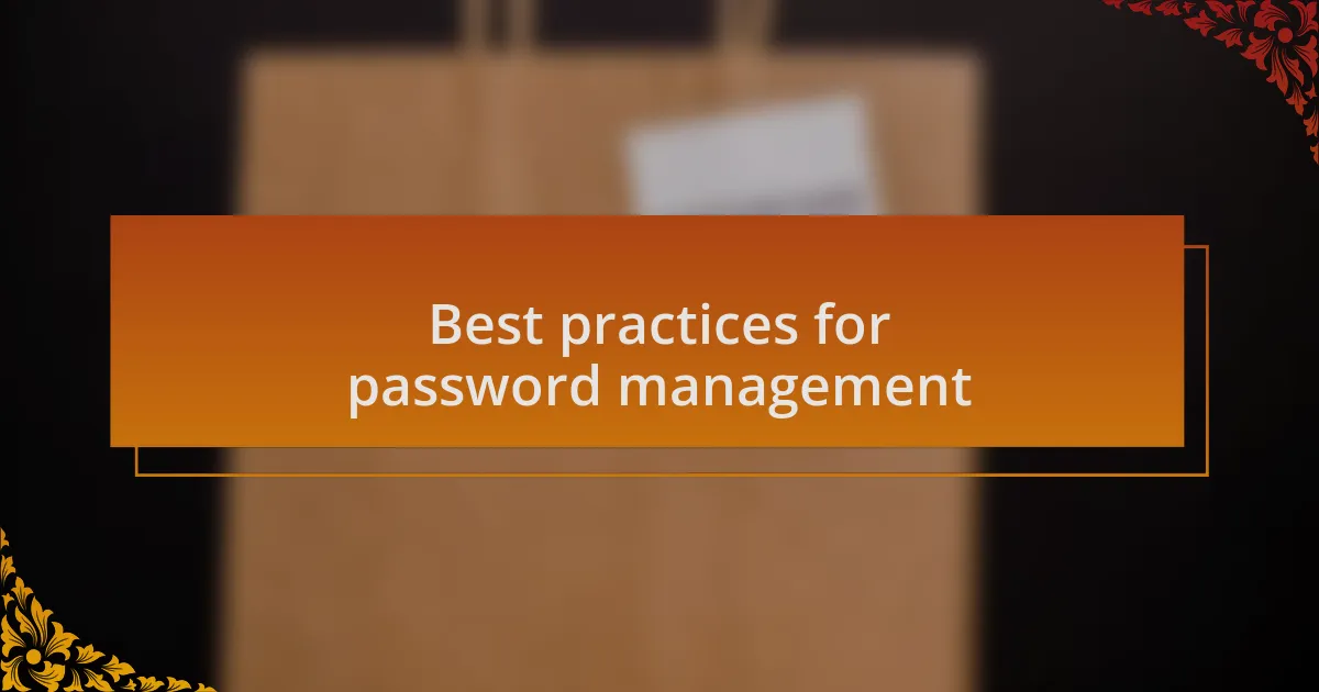Best practices for password management