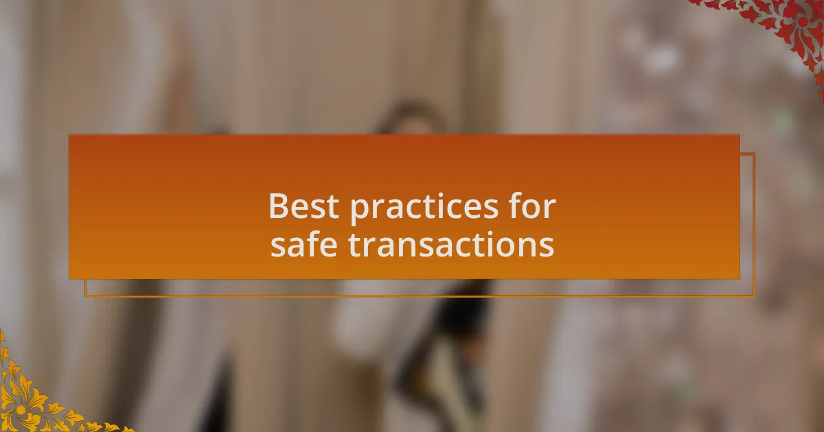 Best practices for safe transactions
