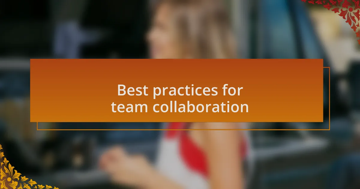 Best practices for team collaboration