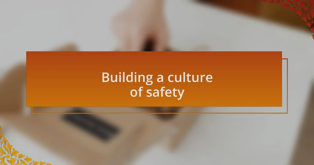 Building a culture of safety