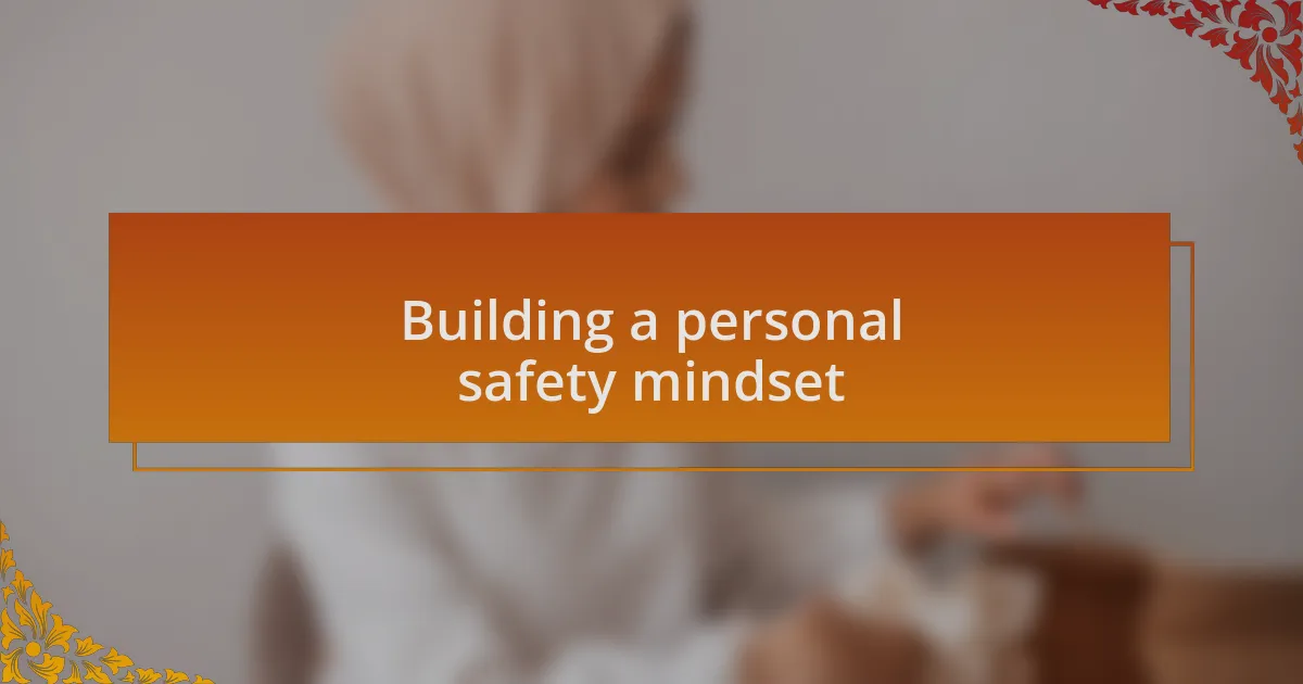 Building a personal safety mindset