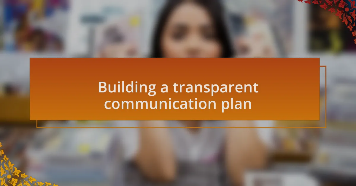Building a transparent communication plan