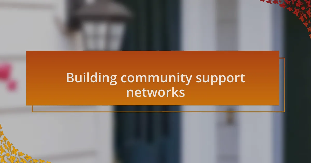 Building community support networks