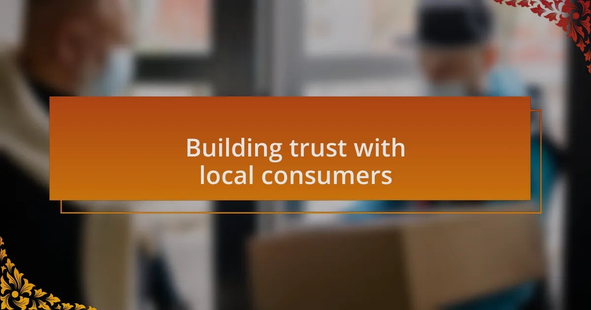 Building trust with local consumers