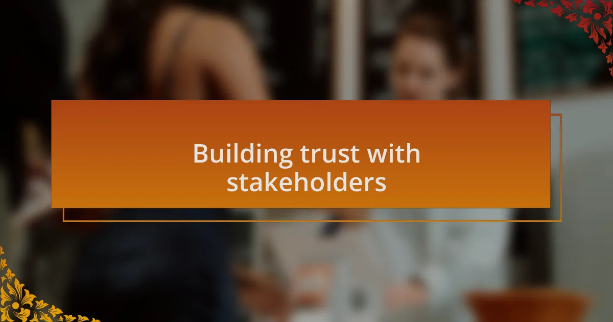 Building trust with stakeholders