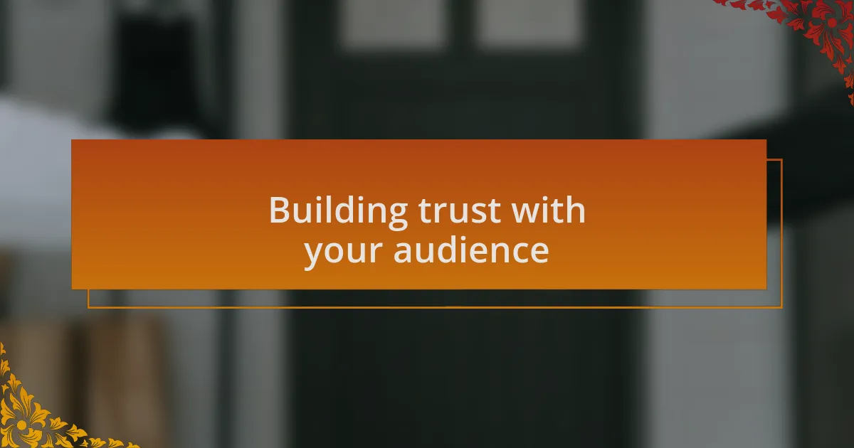 Building trust with your audience
