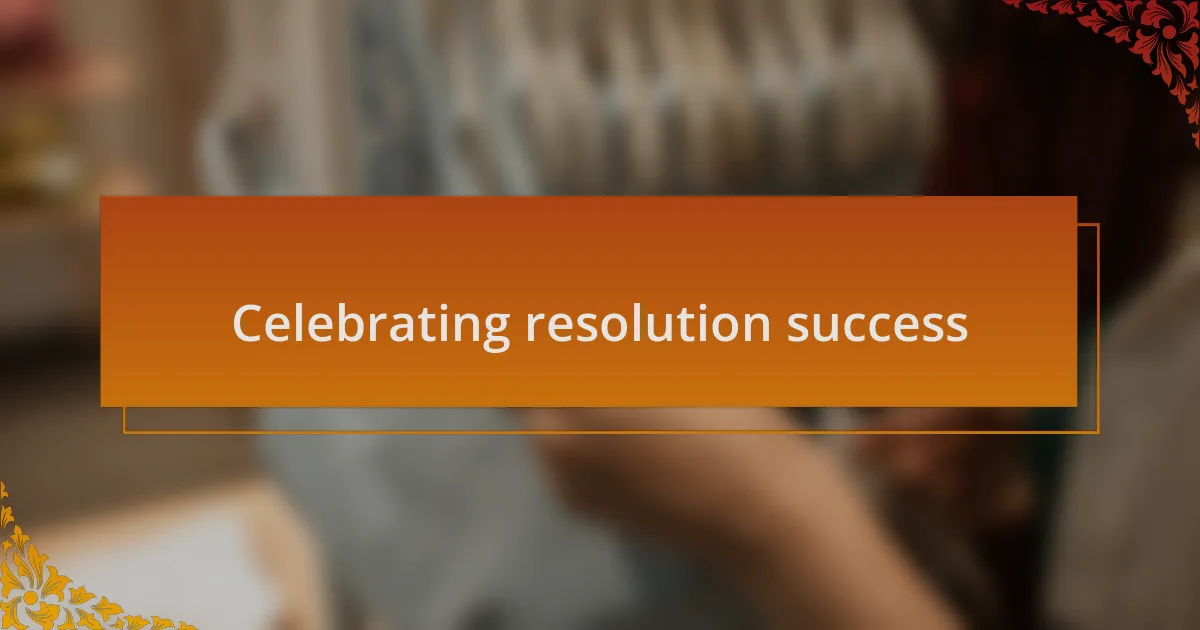 Celebrating resolution success