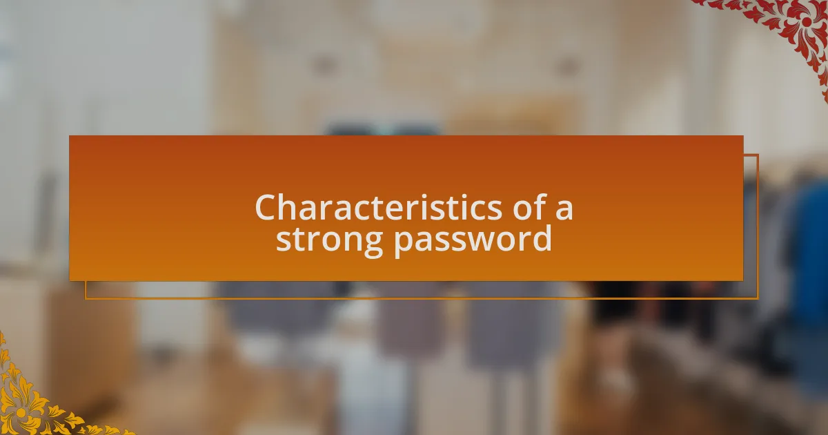 Characteristics of a strong password
