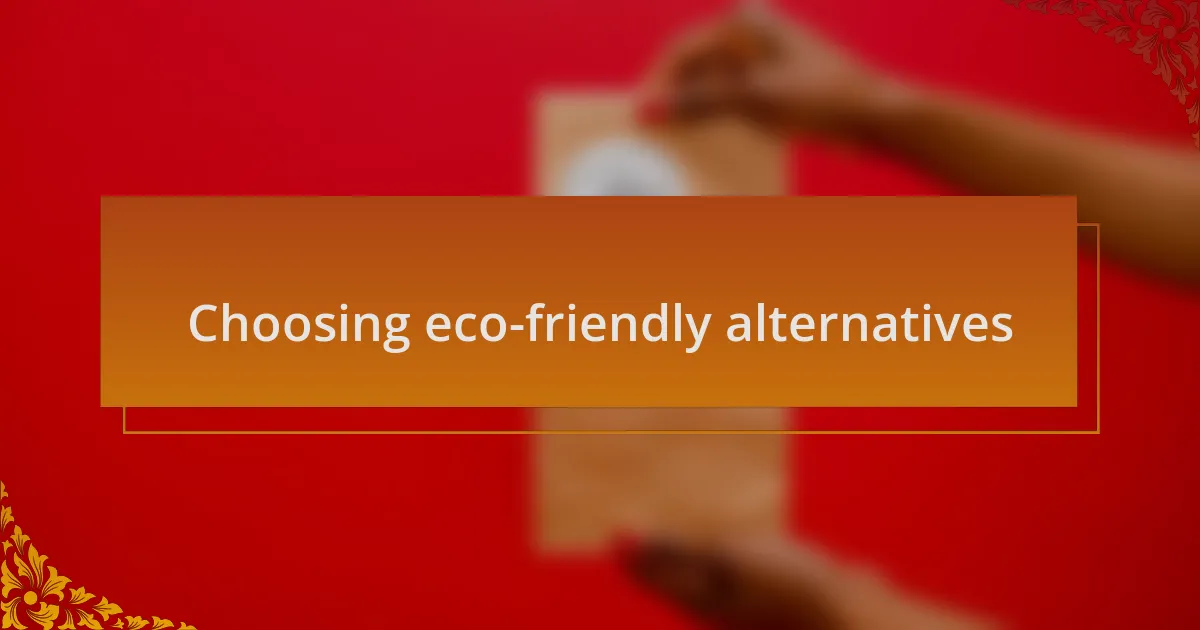 Choosing eco-friendly alternatives