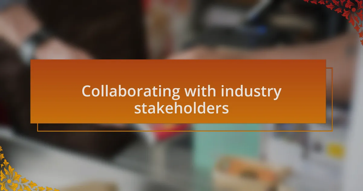 Collaborating with industry stakeholders