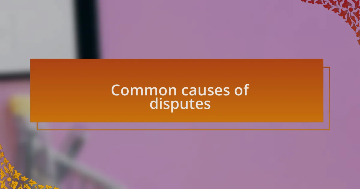 Common causes of disputes