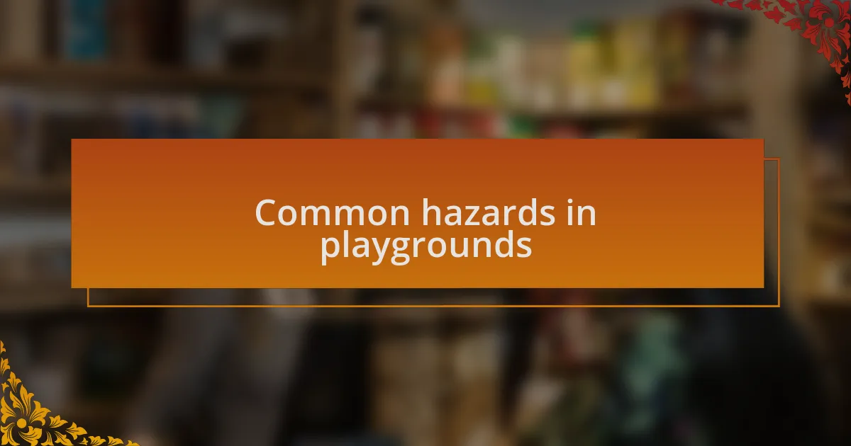 Common hazards in playgrounds