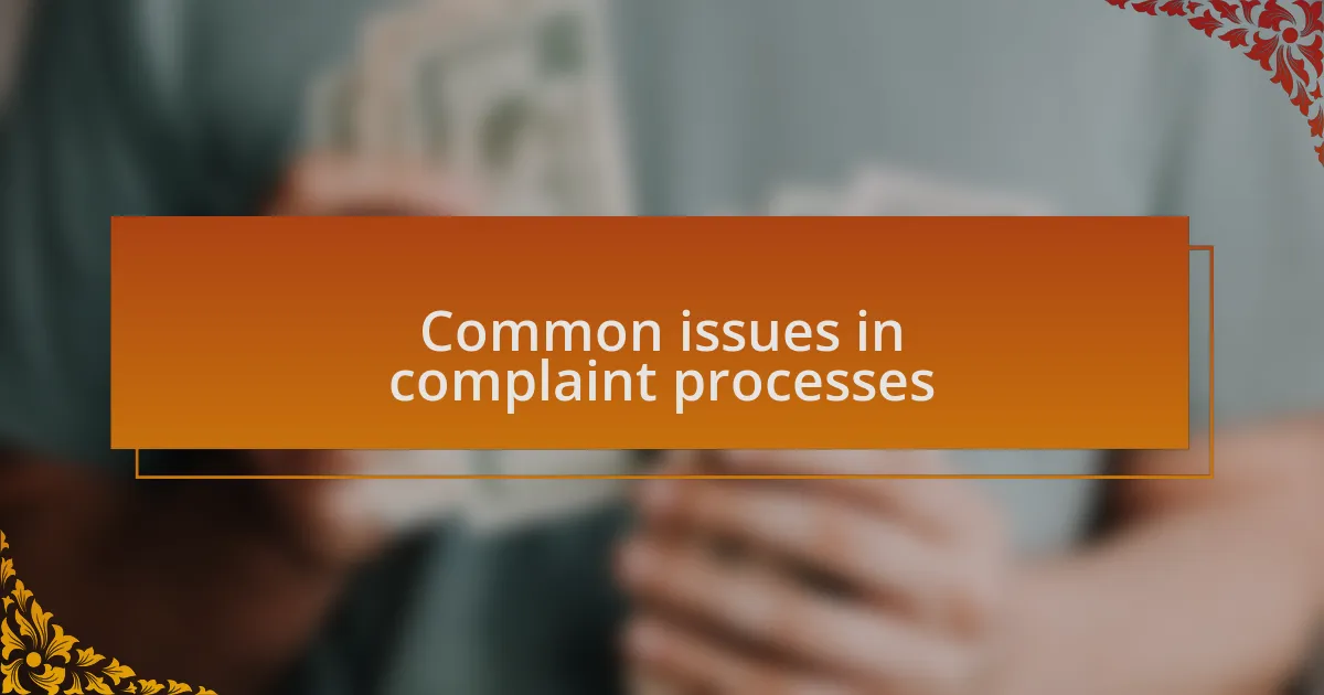 Common issues in complaint processes