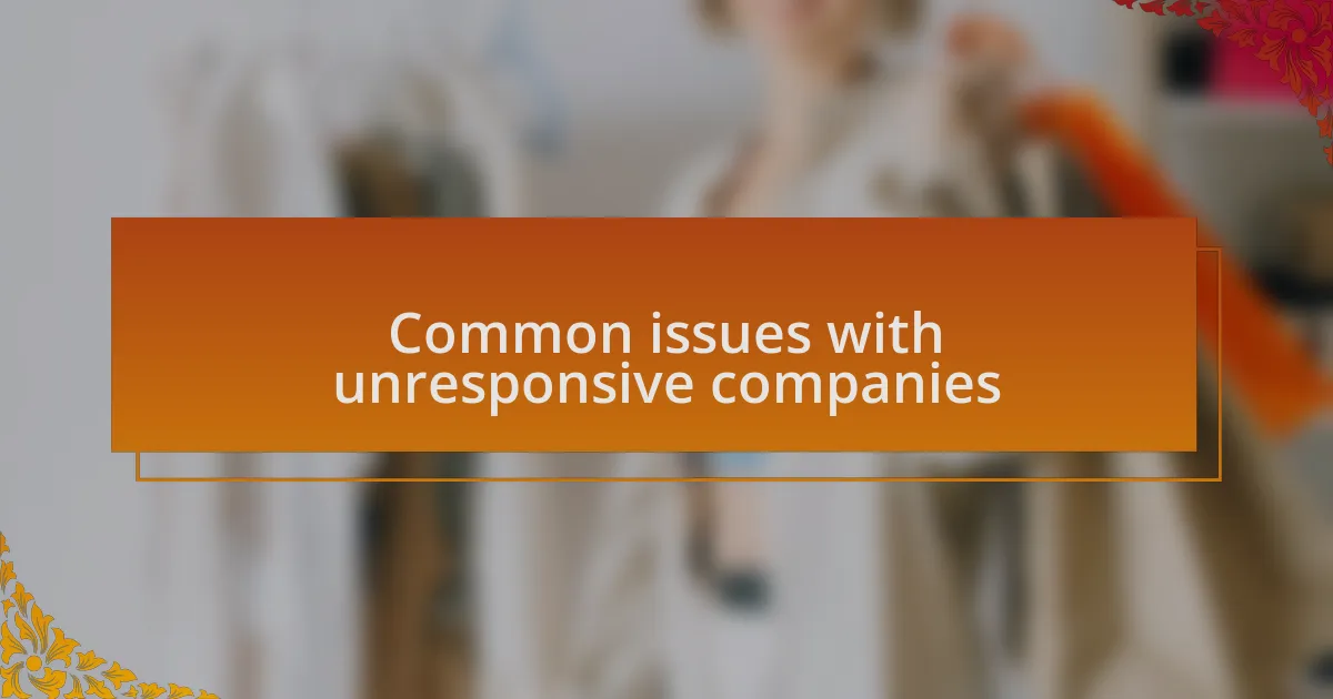 Common issues with unresponsive companies