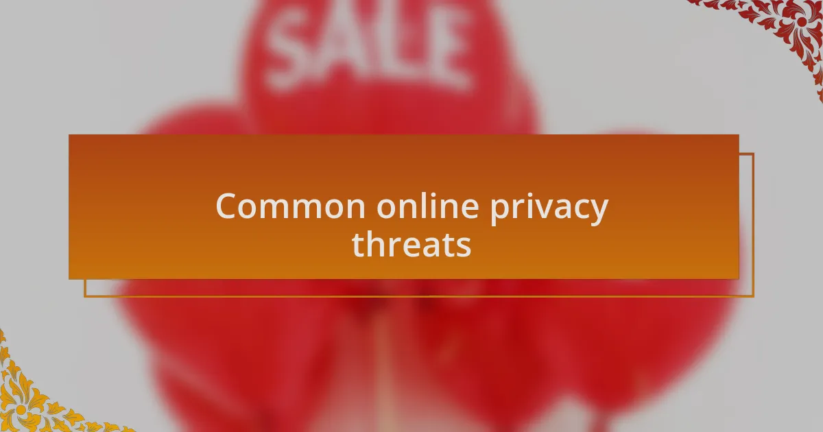 Common online privacy threats