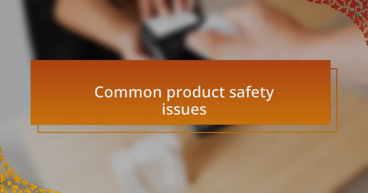 Common product safety issues