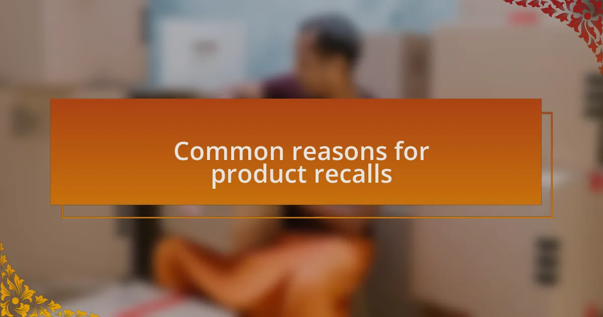 Common reasons for product recalls