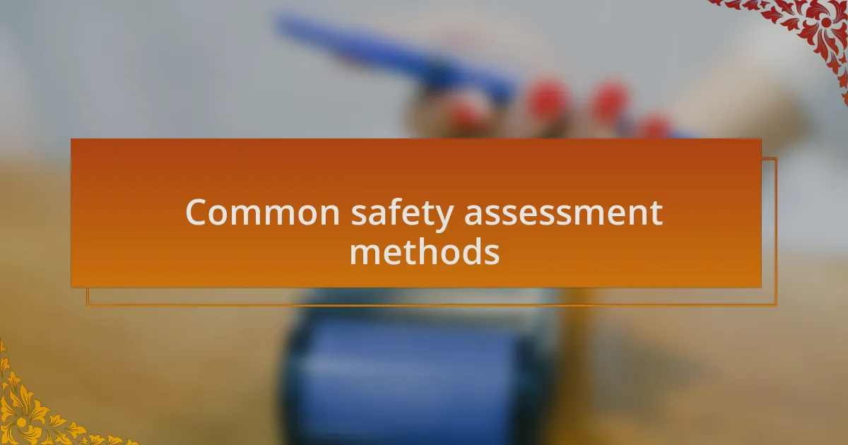 Common safety assessment methods