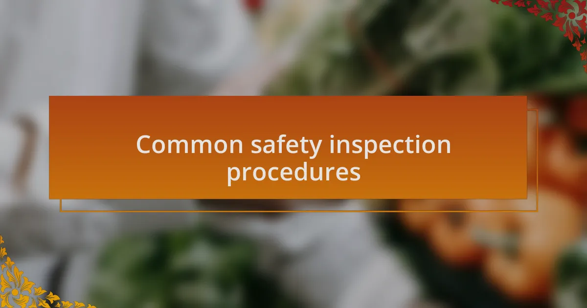 Common safety inspection procedures