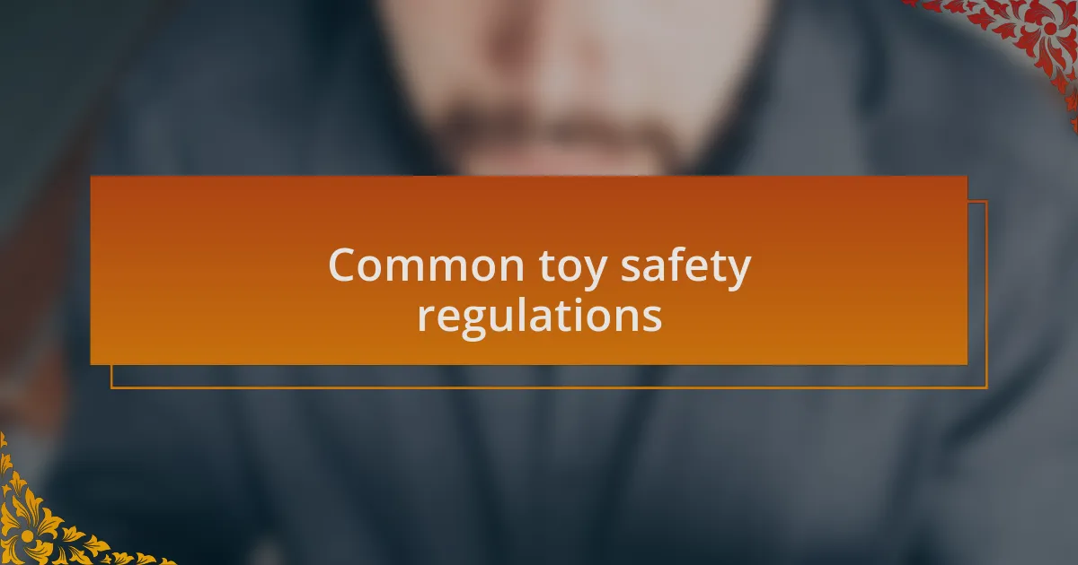 Common toy safety regulations