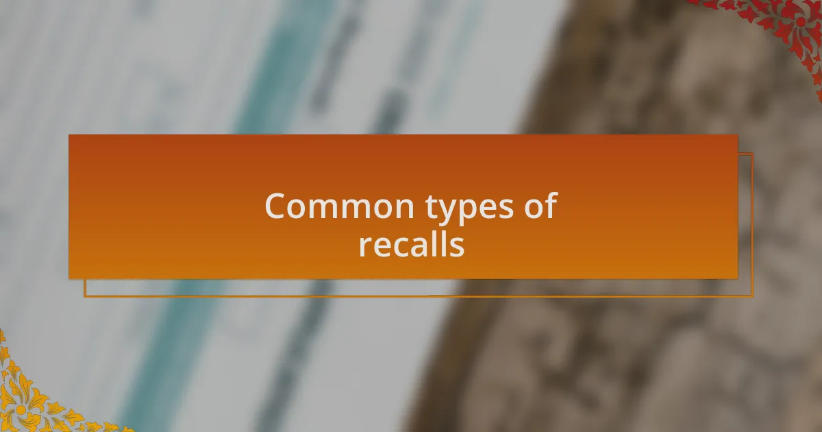 Common types of recalls