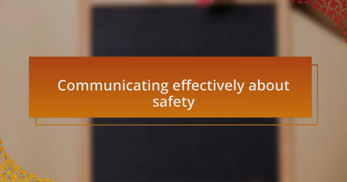 Communicating effectively about safety