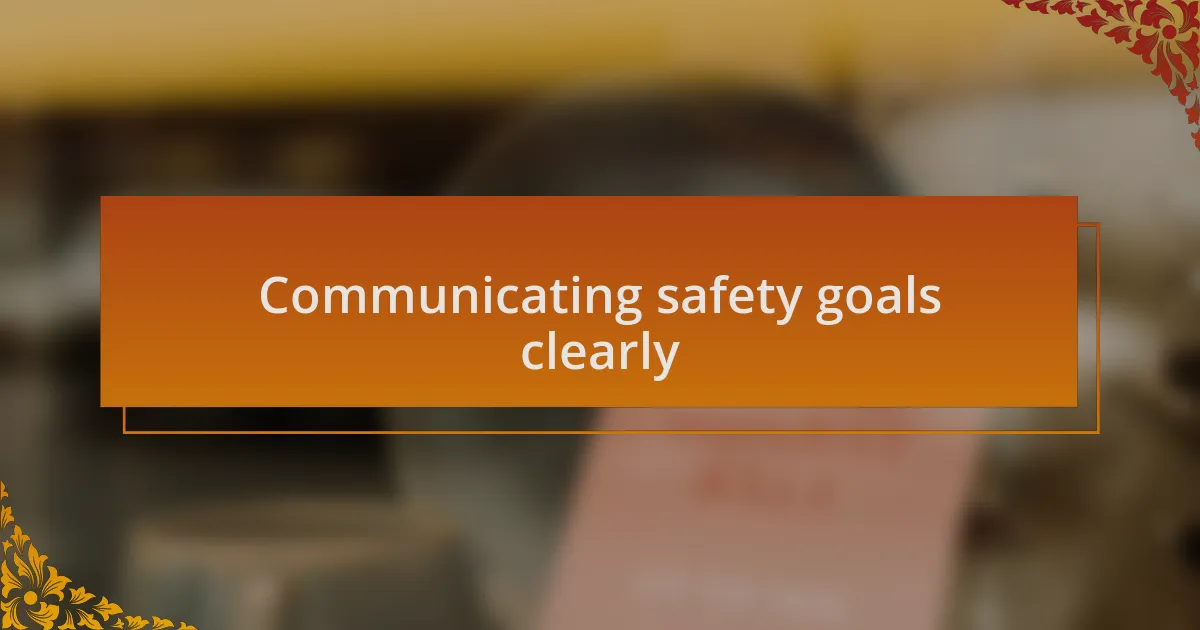 Communicating safety goals clearly