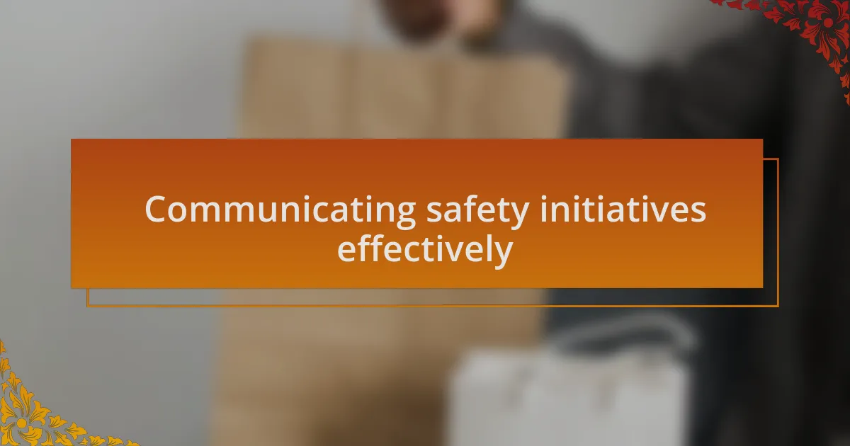 Communicating safety initiatives effectively