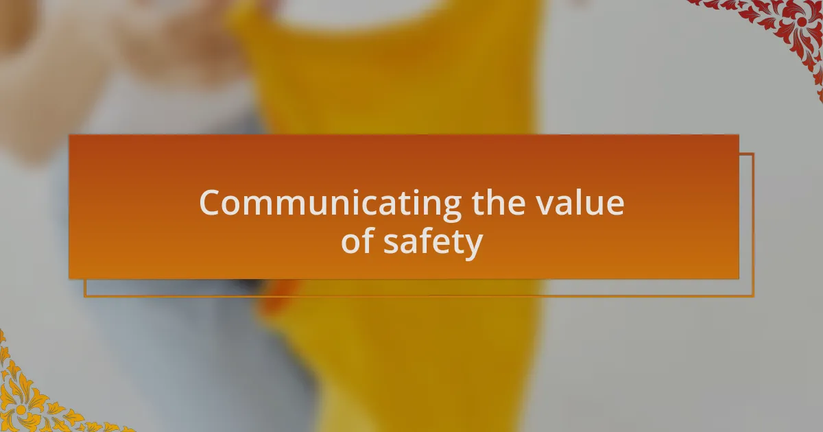 Communicating the value of safety