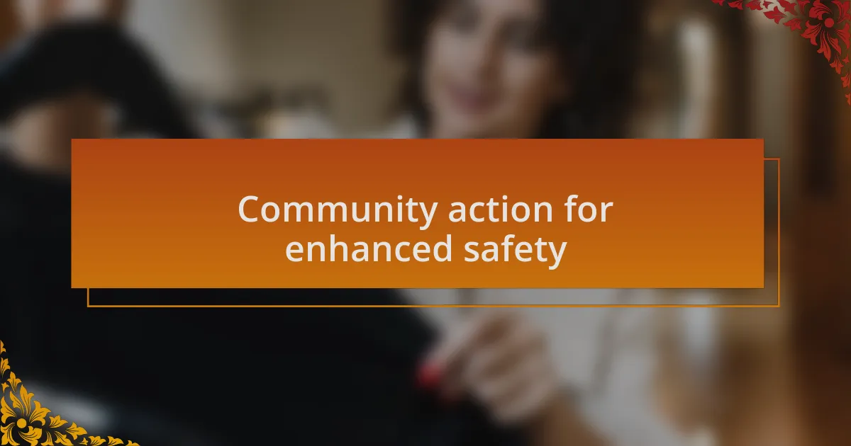 Community action for enhanced safety