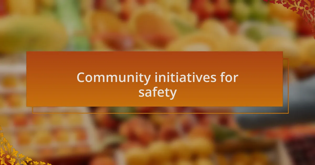 Community initiatives for safety