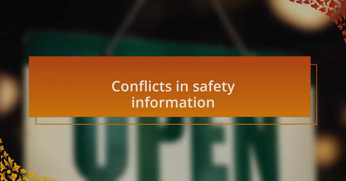Conflicts in safety information