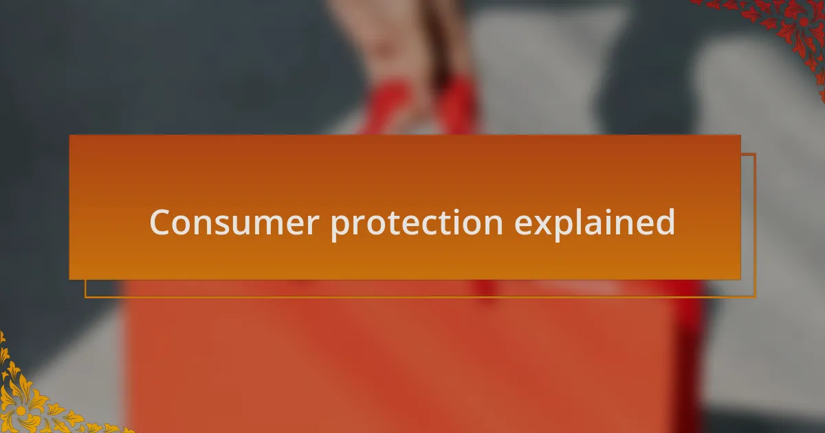 Consumer protection explained