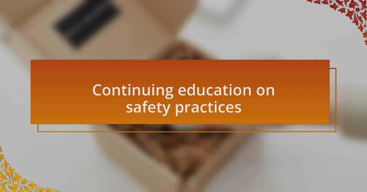 Continuing education on safety practices
