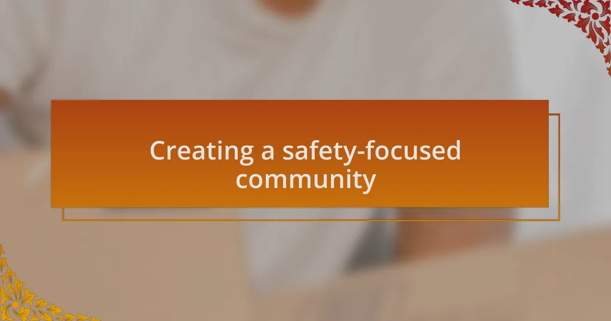 Creating a safety-focused community