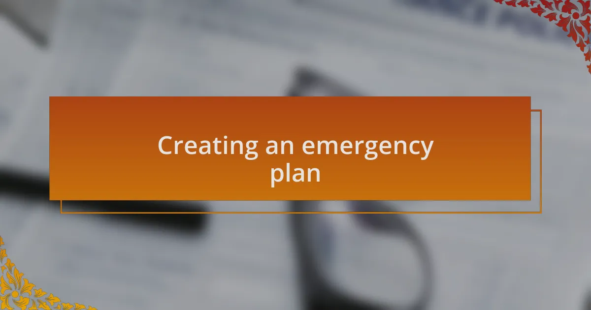 Creating an emergency plan