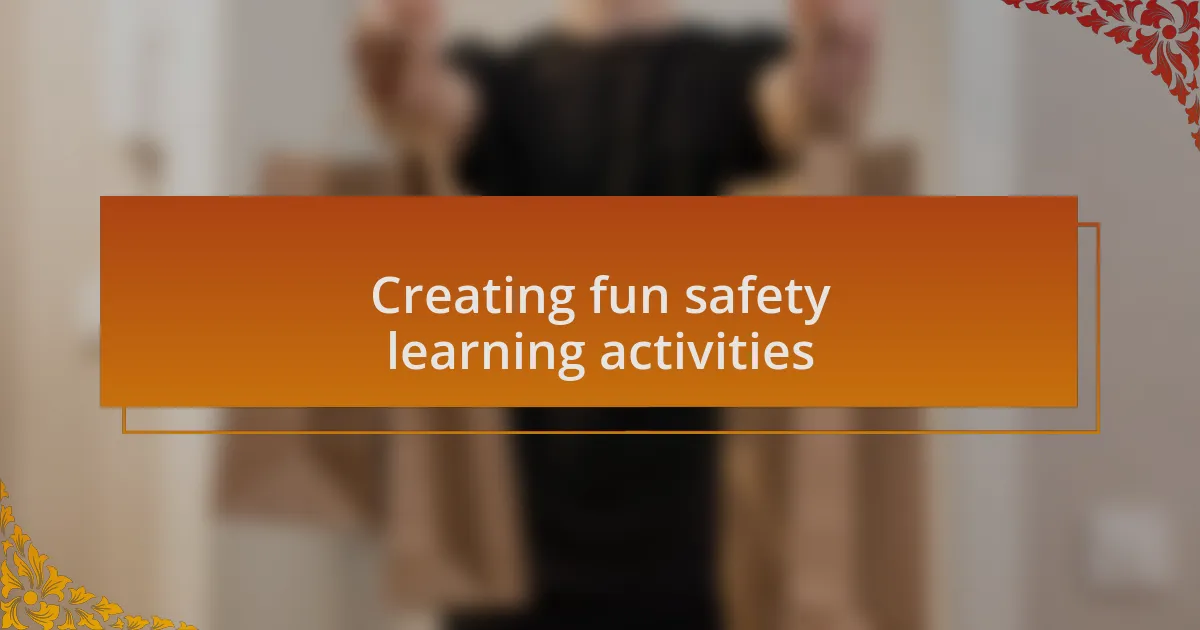 Creating fun safety learning activities