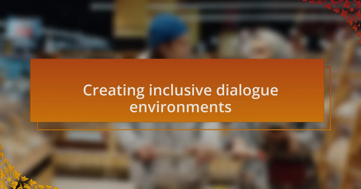 Creating inclusive dialogue environments