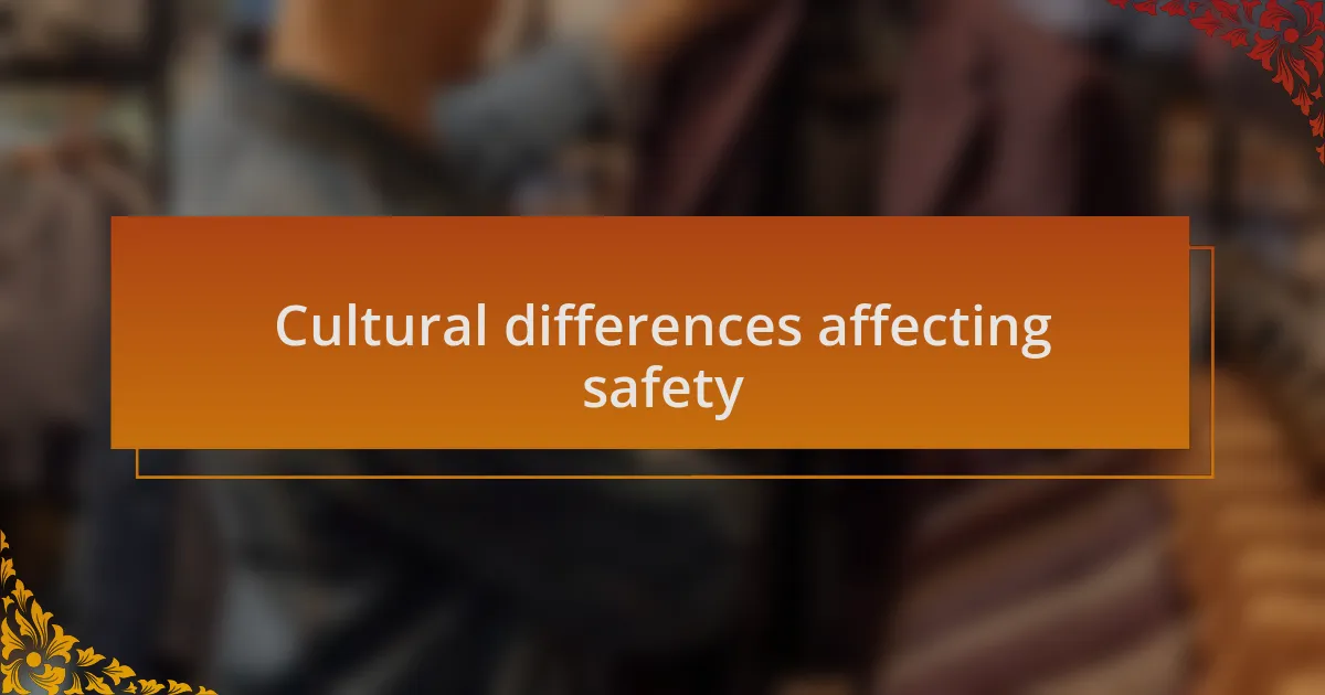 Cultural differences affecting safety