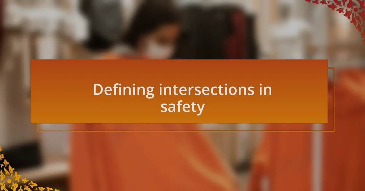 Defining intersections in safety